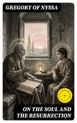 On the Soul and the Resurrection