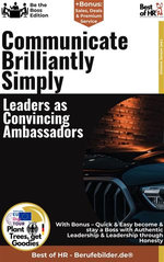 Communicate Brilliantly Simply – Leaders as Convincing Ambassadors
