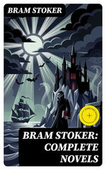 Bram Stoker: Complete Novels