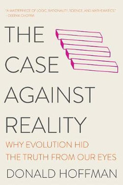 The Case Against Reality