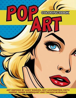 Pop Art Coloring Book inspired by Andy Warhol, Roy Lichtenstein, Keith Haring, James Rosenquist and Takashi Murakami Pop Art Coloring Book inspired by Andy Warhol, Roy Lichtenstein, Keith Haring, James Rosenquist and Takashi Murakami