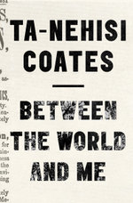 Between the World and Me Between the World and Me