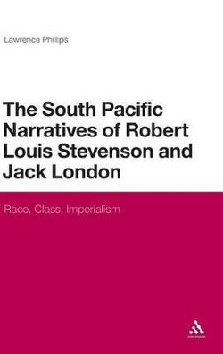 The South Pacific Narratives of Robert Louis Stevenson and Jack London