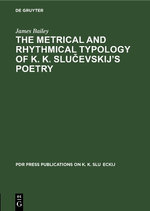 The Metrical and Rhythmical Typology of K. K. Slu&amp;#269;evskij's Poetry