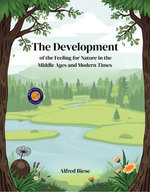 The Development of the Feeling for Nature in the Middle Ages and Modern Times