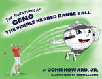 The Adventures of Geno The Pimple Headed Range Ball