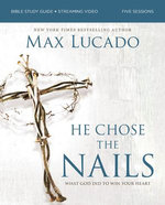 He Chose the Nails Bible Study Guide + Streaming Video, Updated Edition