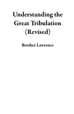 Understanding the Great Tribulation (Revised)