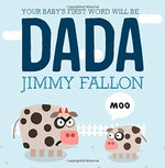 Your Baby's First Word Will Be DADA