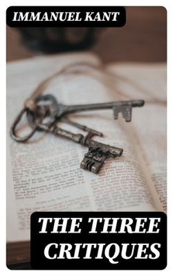 The Three Critiques The Three Critiques