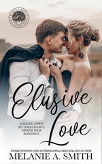 Elusive Love: A Small-Town Second Chance Single Dad Romance
