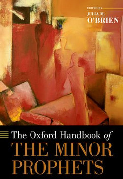 The Oxford Handbook of the Minor Prophets The Oxford Handbook of the Minor Prophets
