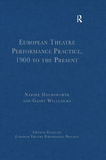 European Theatre Performance Practice, 1900 to the Present