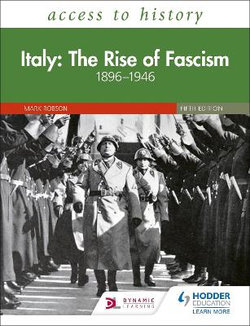 Access to History Italy: the Rise of Fascism 1896-1946 Access to History Italy: the Rise of Fascism 1896-1946