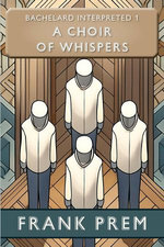 A Choir of Whispers: Bachelard Interpreted Book 1