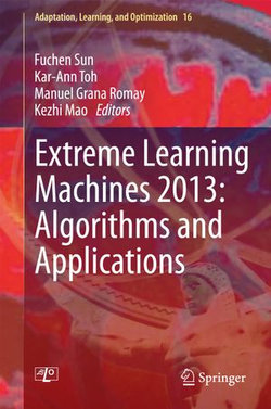 Extreme Learning Machines 2013: Algorithms and Applications Extreme Learning Machines 2013: Algorithms and Applications