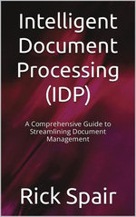 Intelligent Document Processing (IDP): A Comprehensive Guide to Streamlining Document Management