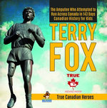 Terry Fox - The Amputee Who Attempted to Run Across Canada in 143 Days | Canadian History for Kids | True Canadian Heroes