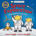Basher Basics: Space Exploration Basher Basics: Space Exploration