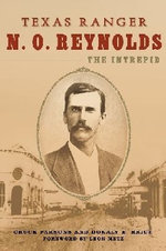 Texas Ranger N. O. Reynolds, the Intrepid