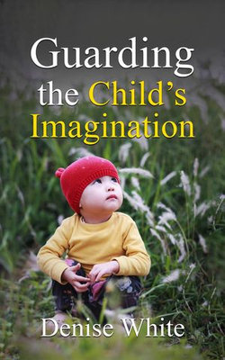 Guarding the Child's Imagination
