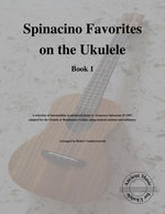 Spinacino Favorites on the Ukulele (Book 1)