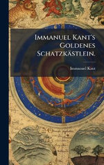 Immanuel Kant's Goldenes Schatzkaestlein.