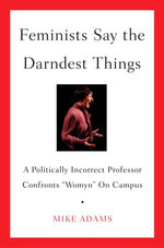 Feminists Say the Darndest Things
