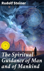 The Spiritual Guidance of Man and of Mankind