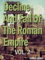 Decline And Fall Of The Roman Empire, Vol. 2