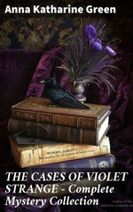 THE CASES OF VIOLET STRANGE - Complete Mystery Collection THE CASES OF VIOLET STRANGE - Complete Mystery Collection