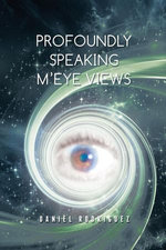 Profoundly Speaking M’Eye Views