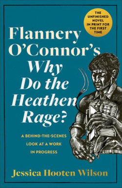 Flannery O'connor's Why Do the Heathen Rage Flannery O'connor's Why Do the Heathen Rage