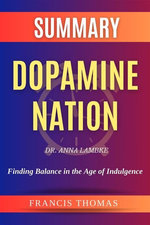 Sumary of Dopamine Nation by Dr. Anna Lambke:Finding Balance in the Age of Indulgence