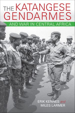 The Katangese Gendarmes and War in Central Africa The Katangese Gendarmes and War in Central Africa