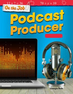 On the Job: Podcast Producer