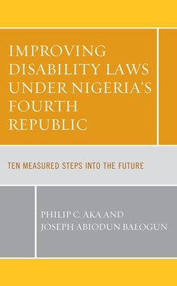 Improving Disability Laws under Nigeria's Fourth Republic Improving Disability Laws under Nigeria's Fourth Republic