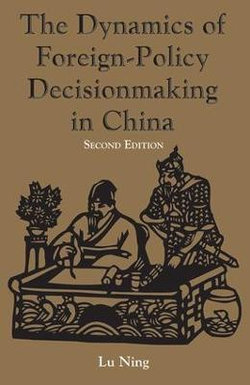 The Dynamics Of Foreign-policy Decisionmaking In China