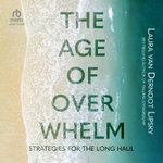 The Age of Overwhelm