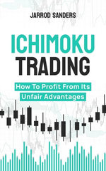 Ichimoku Trading: How To Profit From Its Unfair Advantages Ichimoku Trading: How To Profit From Its Unfair Advantages