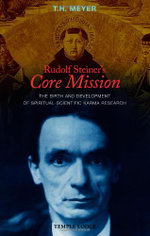 Rudolf Steiner's Core Mission