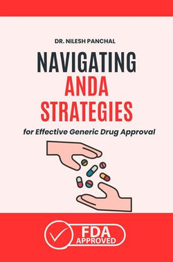 Navigating ANDA: Strategies for Effective Generic Drug Approval