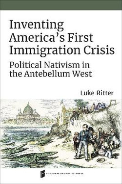 Inventing America's First Immigration Crisis Inventing America's First Immigration Crisis