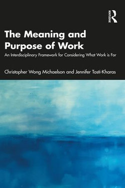 The Meaning and Purpose of Work The Meaning and Purpose of Work
