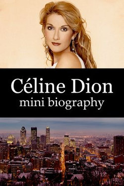 Céline Dion Mini Biography