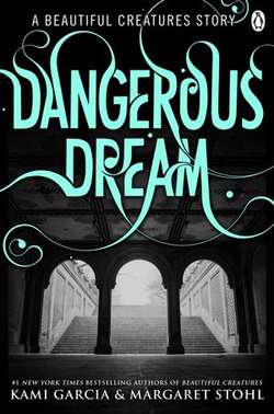 Beautiful Creatures: Dangerous Dream