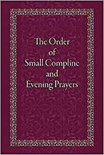 The Order of Small Compline and Evening Prayers