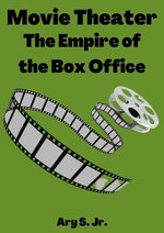 Movie Theater: The Empire of the Box Office Movie Theater: The Empire of the Box Office