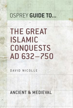 The Great Islamic Conquests AD 632–750
