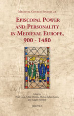 Episcopal Power and Personality in Medieval Europe, 900-1480